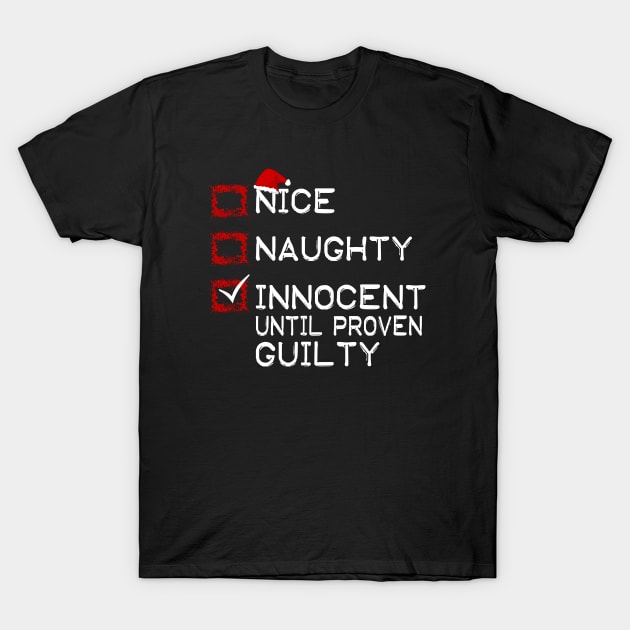 Nice Naughty Innocent Until Proven Guilty Christmas List T-Shirt by issambak